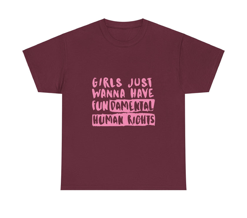 Girls just wanna have Fundamental Human Rights - Unisex Heavy Cotton Tee