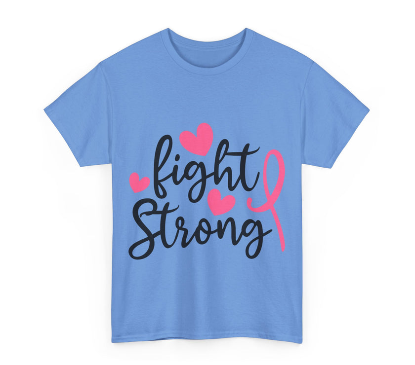 Fight Strong - Unisex Heavy Cotton Tee
