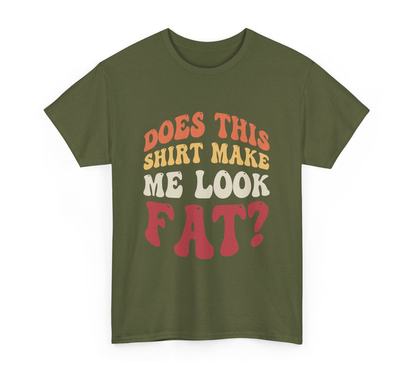 Does this shirt make me look fat? - Unisex Heavy Cotton Tee