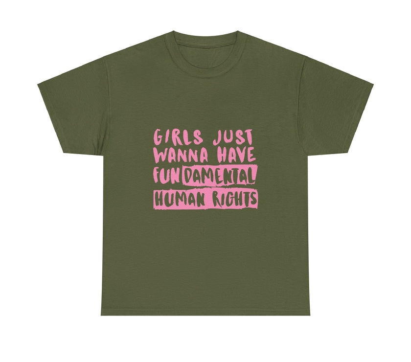 Girls just wanna have Fundamental Human Rights - Unisex Heavy Cotton Tee