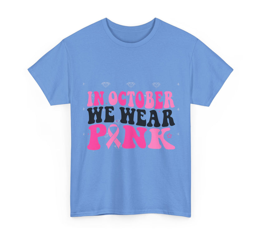 In October We Wear Pink - Unisex Heavy Cotton Tee