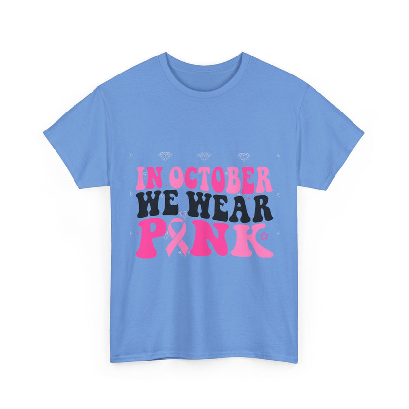In October We Wear Pink - Unisex Heavy Cotton Tee