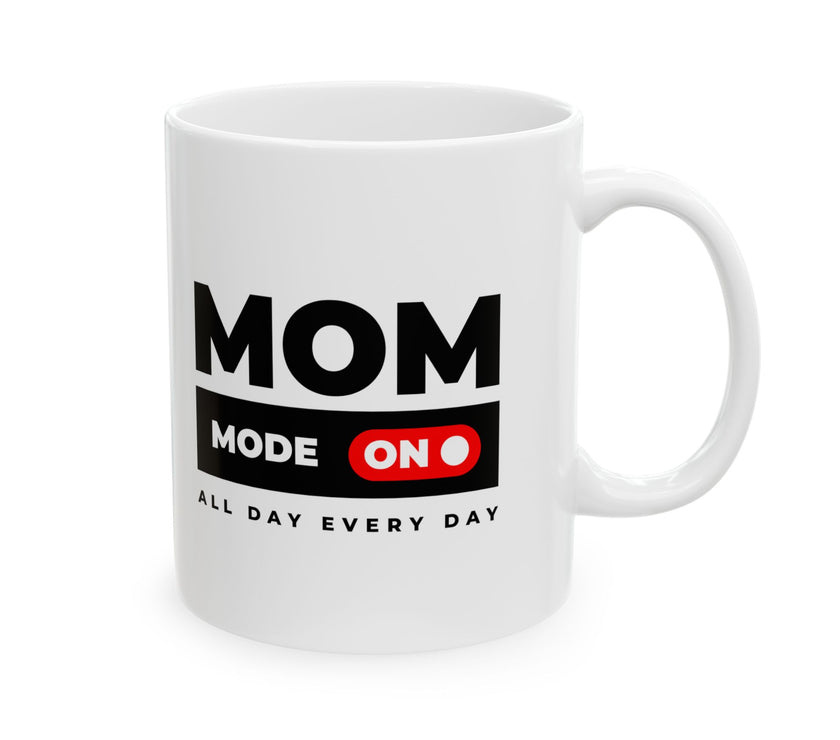 Mom Mode On - Ceramic Mug, (11oz, 15oz)