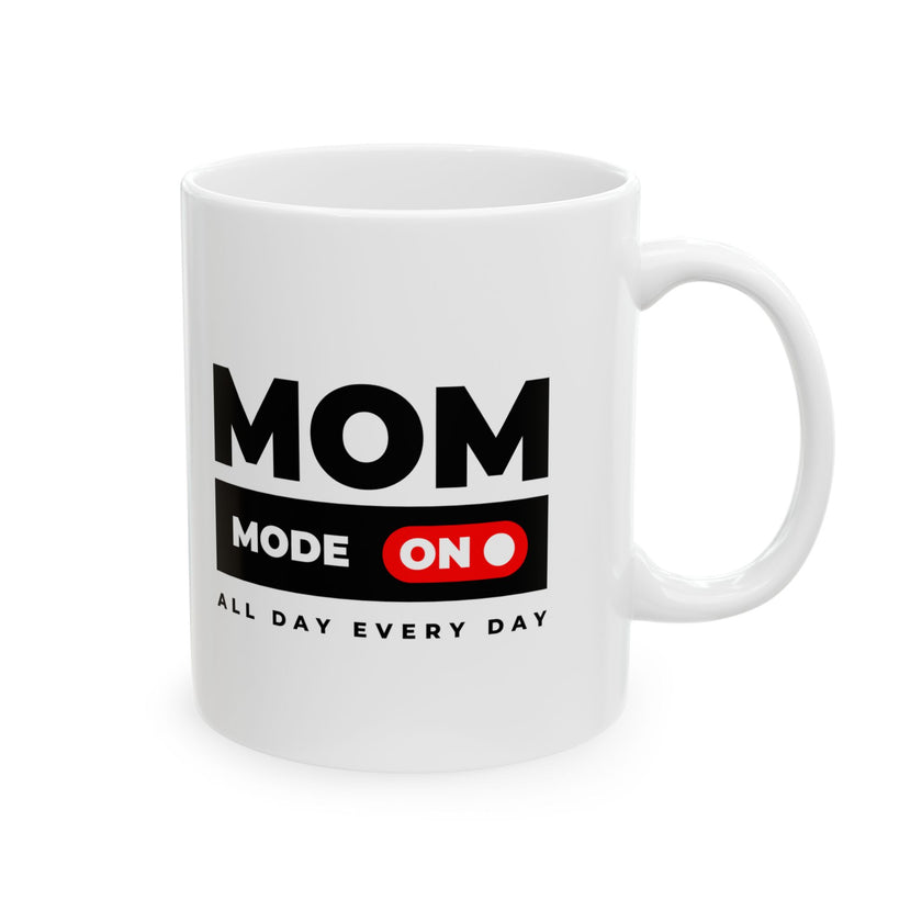 Mom Mode On - Ceramic Mug, (11oz, 15oz)