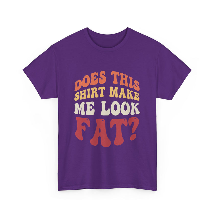 Does this shirt make me look fat? - Unisex Heavy Cotton Tee