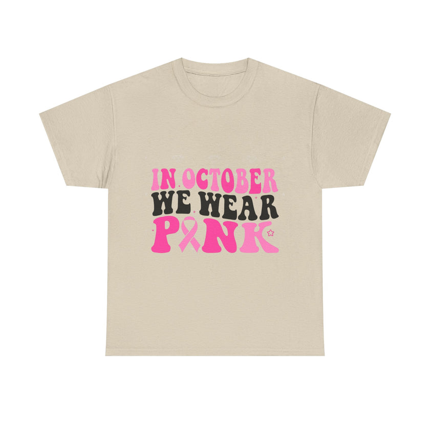 In October We Wear Pink - Unisex Heavy Cotton Tee