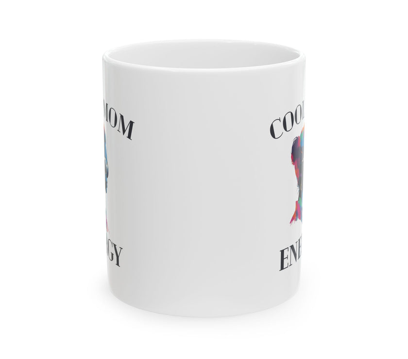 Cool Mom Energy - Ceramic Mug, (11oz, 15oz)