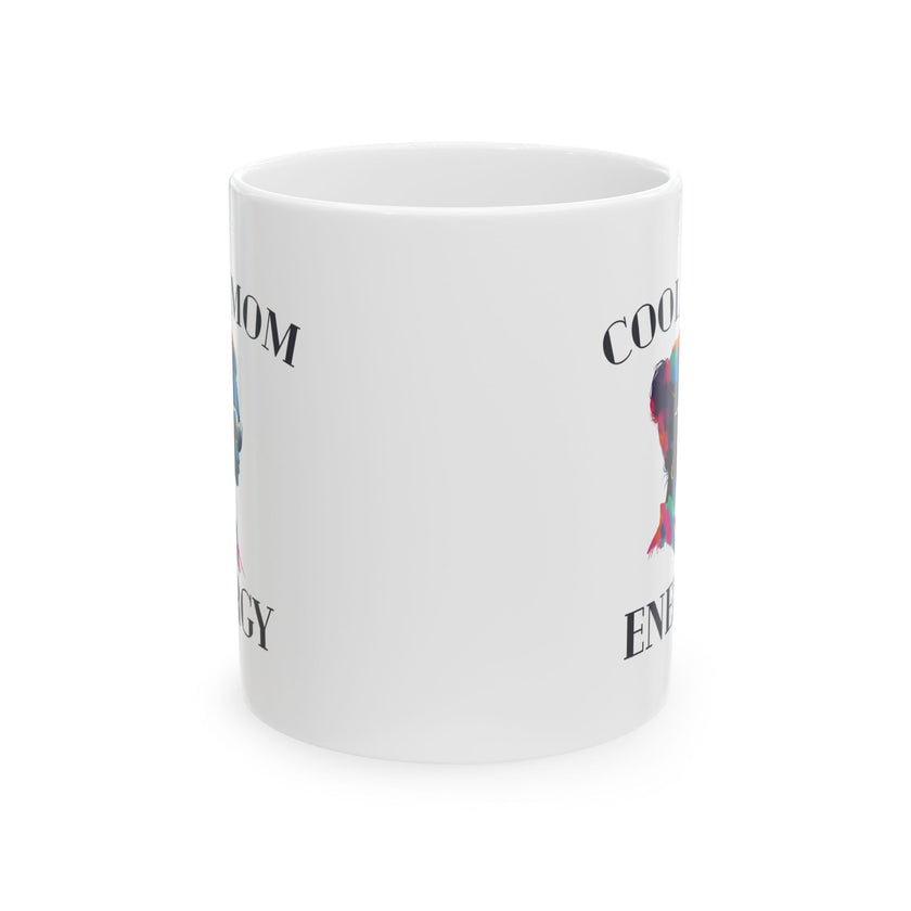 Cool Mom Energy - Ceramic Mug, (11oz, 15oz)