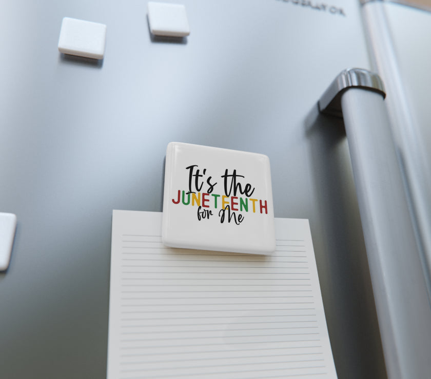 Its the Juneteenth for Me - Porcelain Magnet, Square