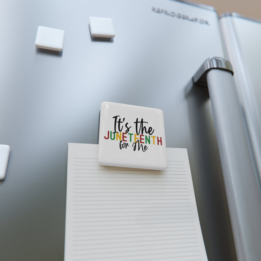 Its the Juneteenth for Me - Porcelain Magnet, Square