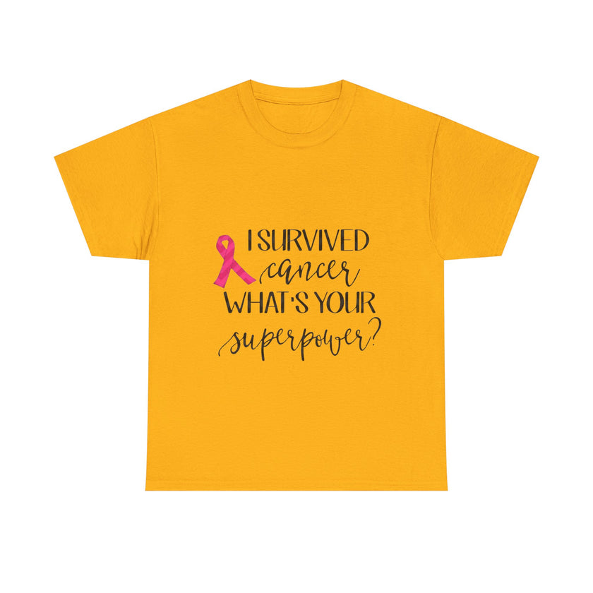 I Survived Cancer, What is your Super Power? - Unisex Heavy Cotton Tee