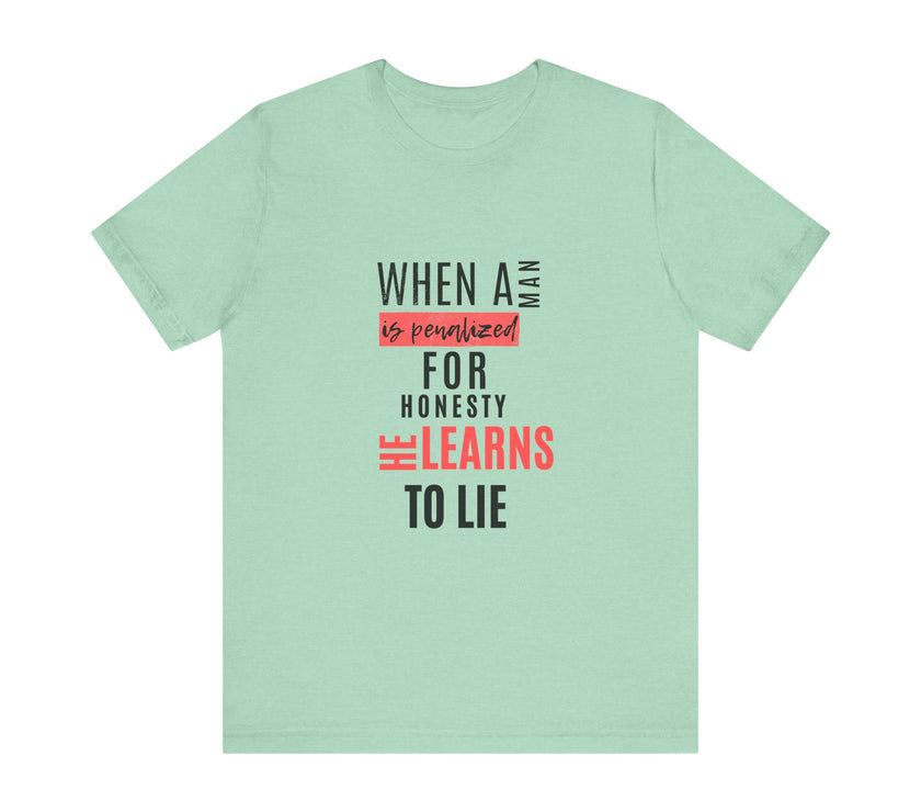 Expression Hub When a Man is Penalized for Honesty, He Learns to Lie - Unisex Jersey Short Sleeve Tee MTS-02