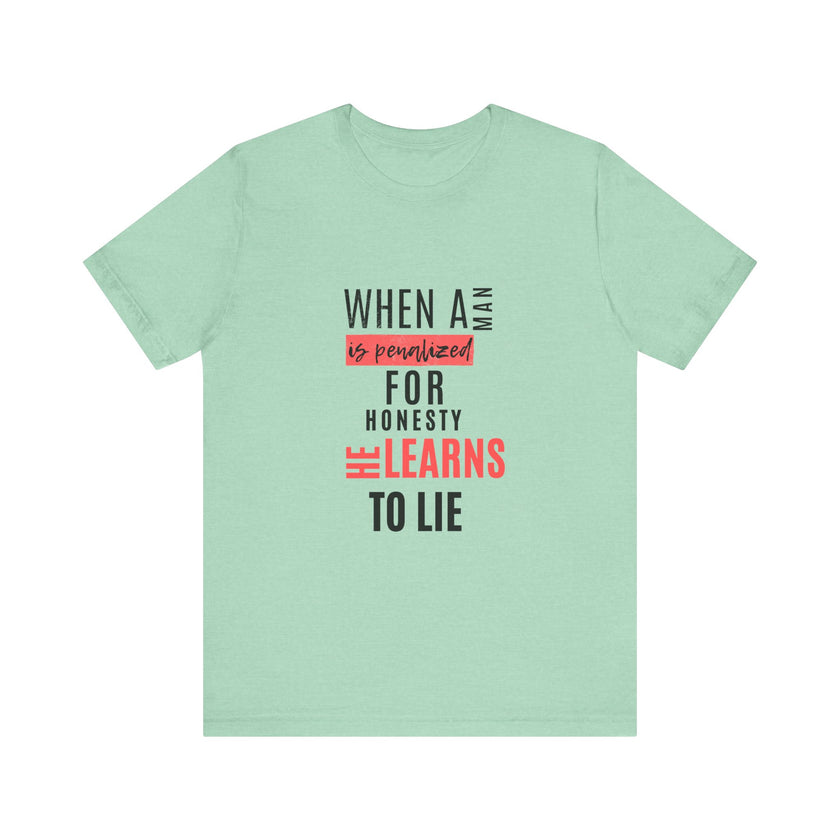 Expression Hub When a Man is Penalized for Honesty, He Learns to Lie - Unisex Jersey Short Sleeve Tee MTS-02