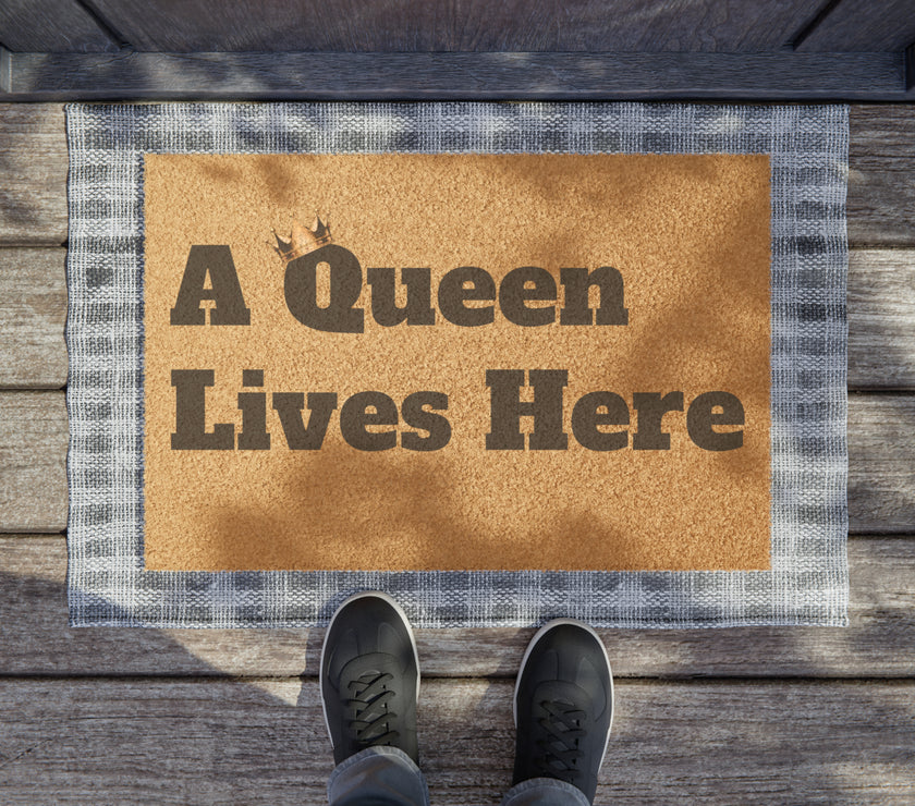 "A Queen lives here" Doormat