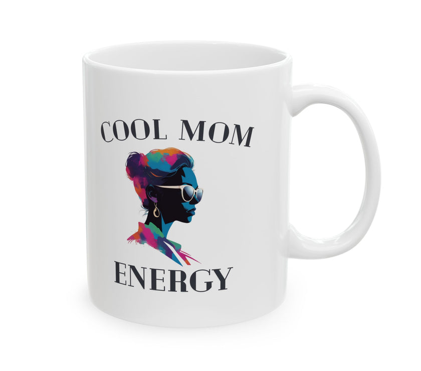 Cool Mom Energy - Ceramic Mug, (11oz, 15oz)