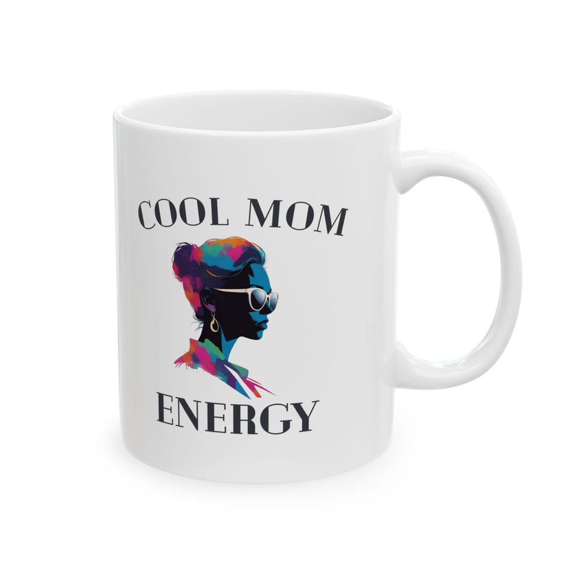 Cool Mom Energy - Ceramic Mug, (11oz, 15oz)