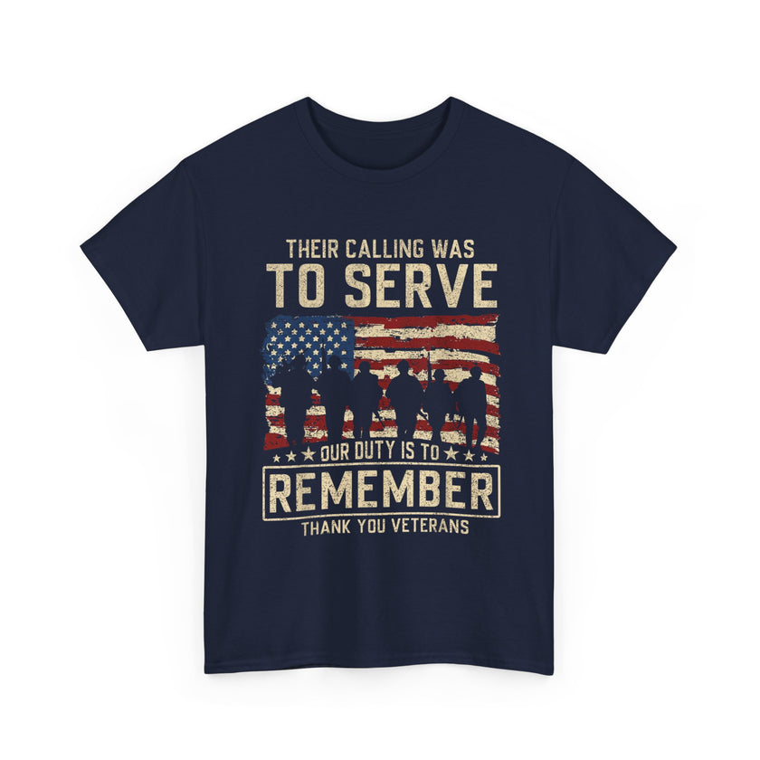 Their Call Was To Serve, Our Duty Is To Remember - Unisex Heavy Cotton Tee
