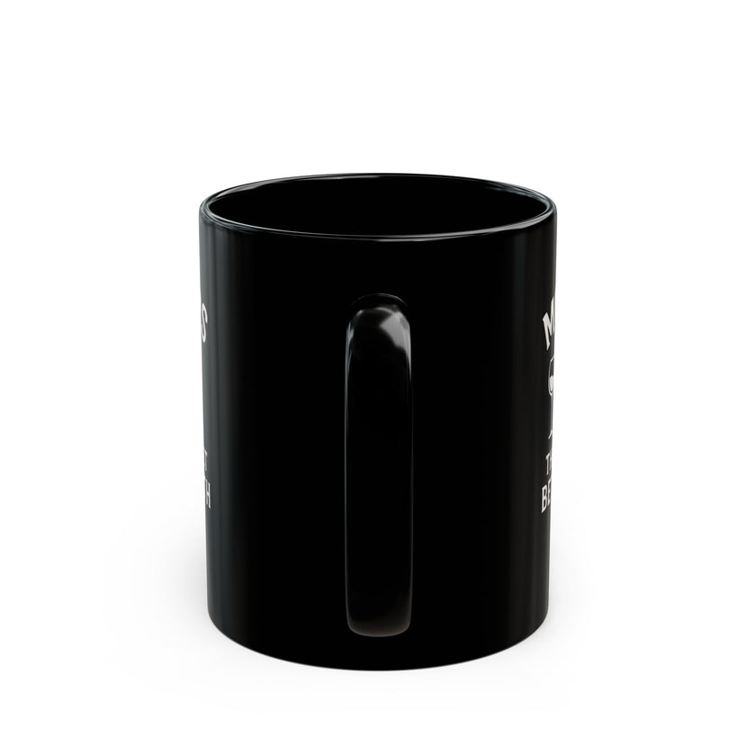 Mothers are like fine wine. They just get better with time - Black Mug (11oz, 15oz)