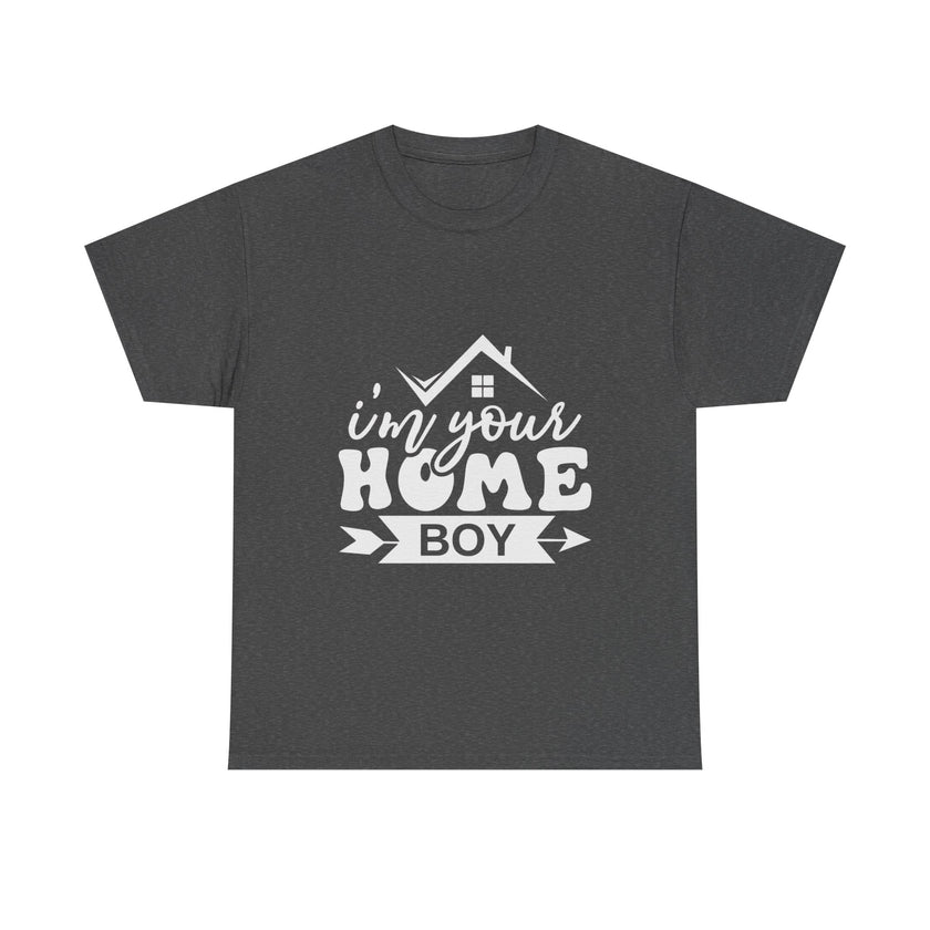 I'm Your Home Boy - Unisex Heavy Cotton Tee