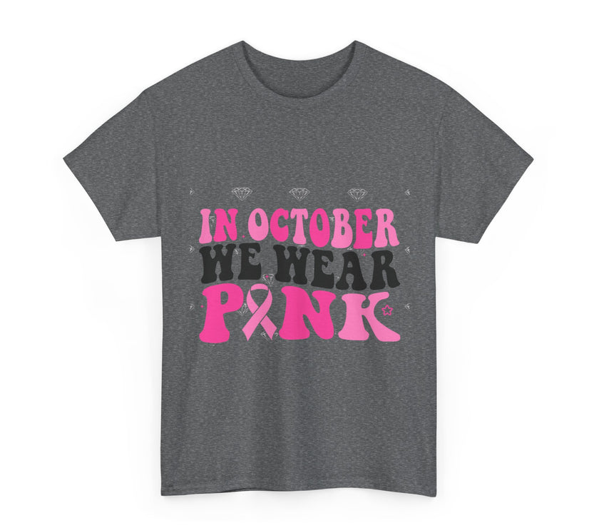 In October We Wear Pink - Unisex Heavy Cotton Tee