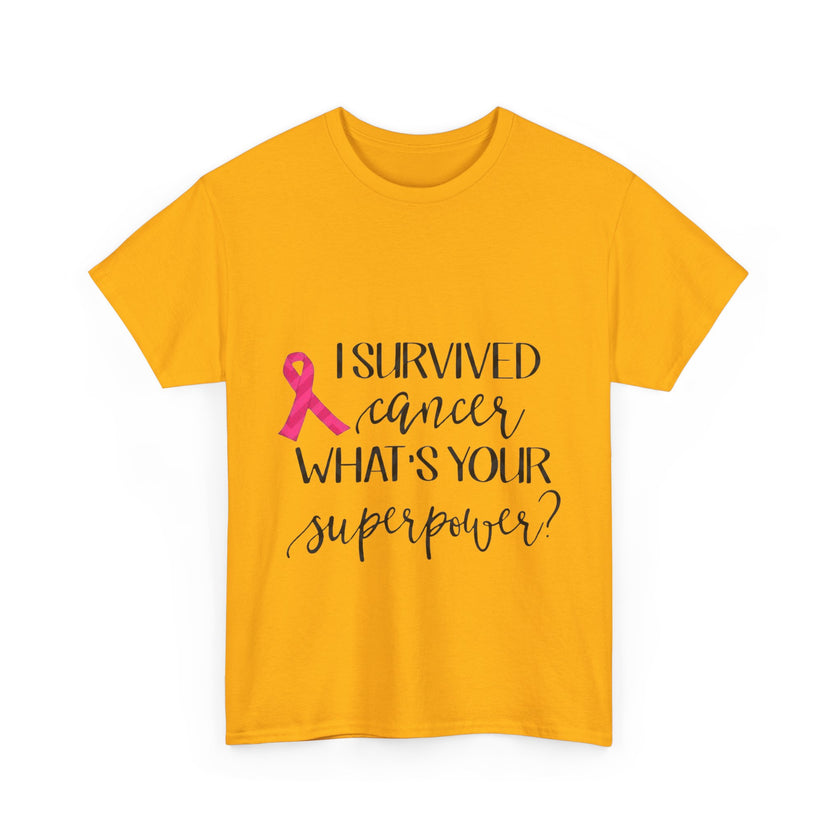 I Survived Cancer, What is your Super Power? - Unisex Heavy Cotton Tee