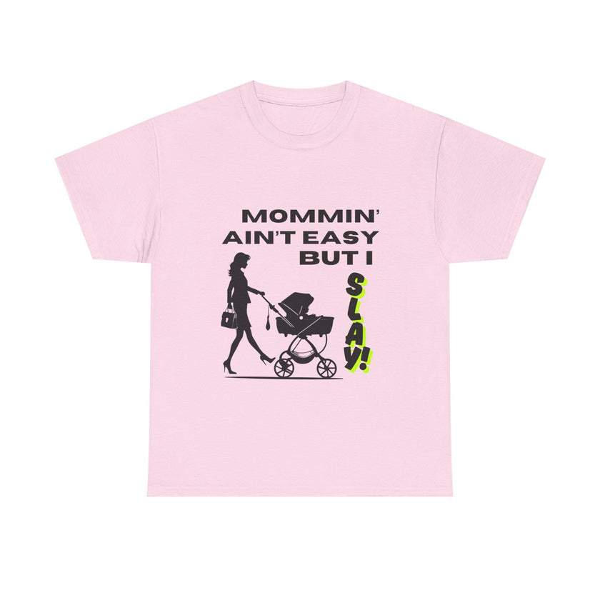 Mommin' Ain't Easy But I Slay - Unisex Heavy Cotton Tee