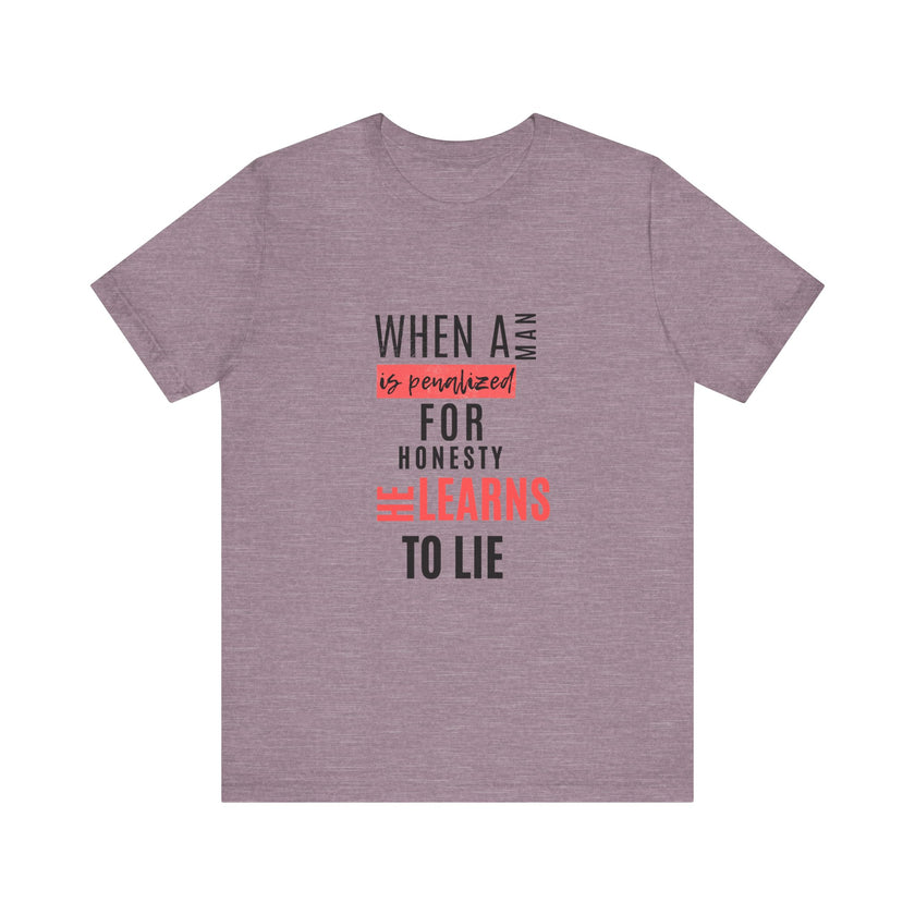 Expression Hub When a Man is Penalized for Honesty, He Learns to Lie - Unisex Jersey Short Sleeve Tee MTS-02