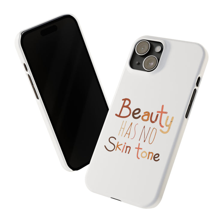 Beauty has no skin tone - Slim Phone Cases