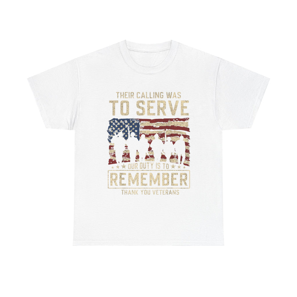 Their Call Was To Serve, Our Duty Is To Remember - Unisex Heavy Cotton Tee