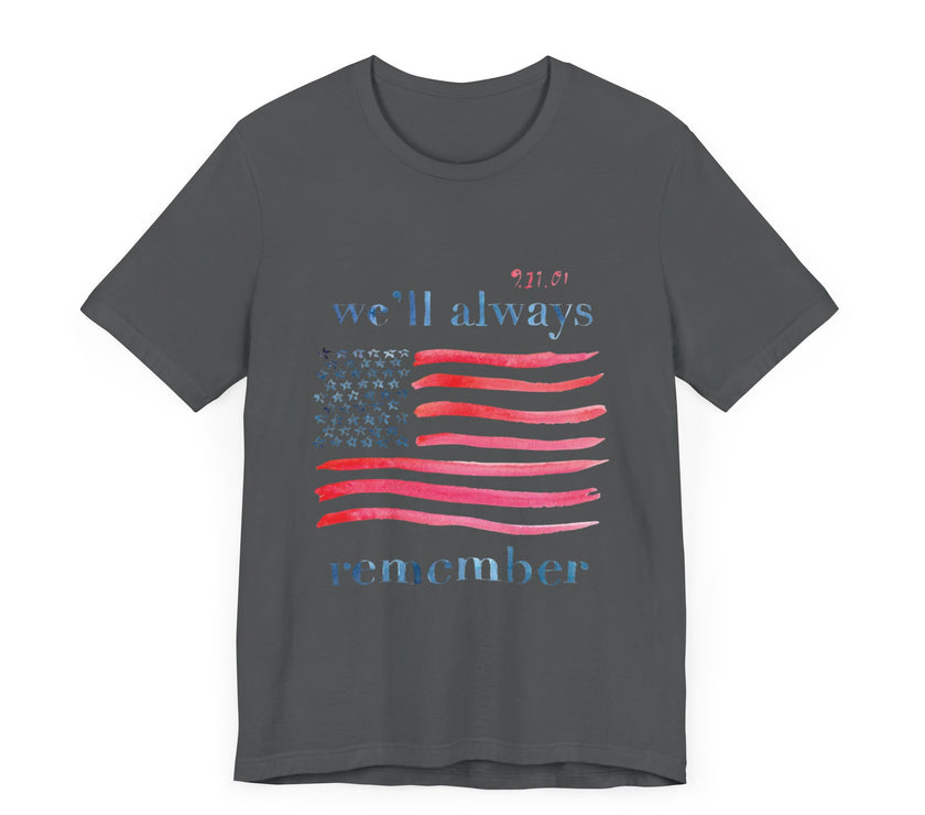 We'll Always Remember - Unisex Jersey Short Sleeve Tee