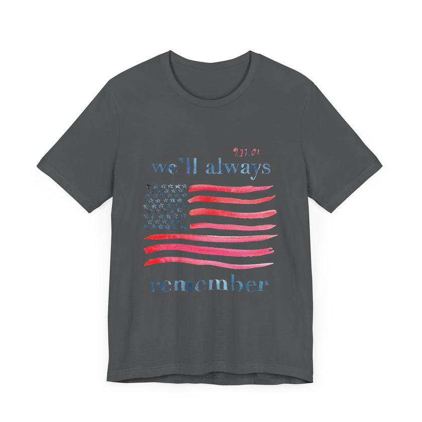 We'll Always Remember - Unisex Jersey Short Sleeve Tee