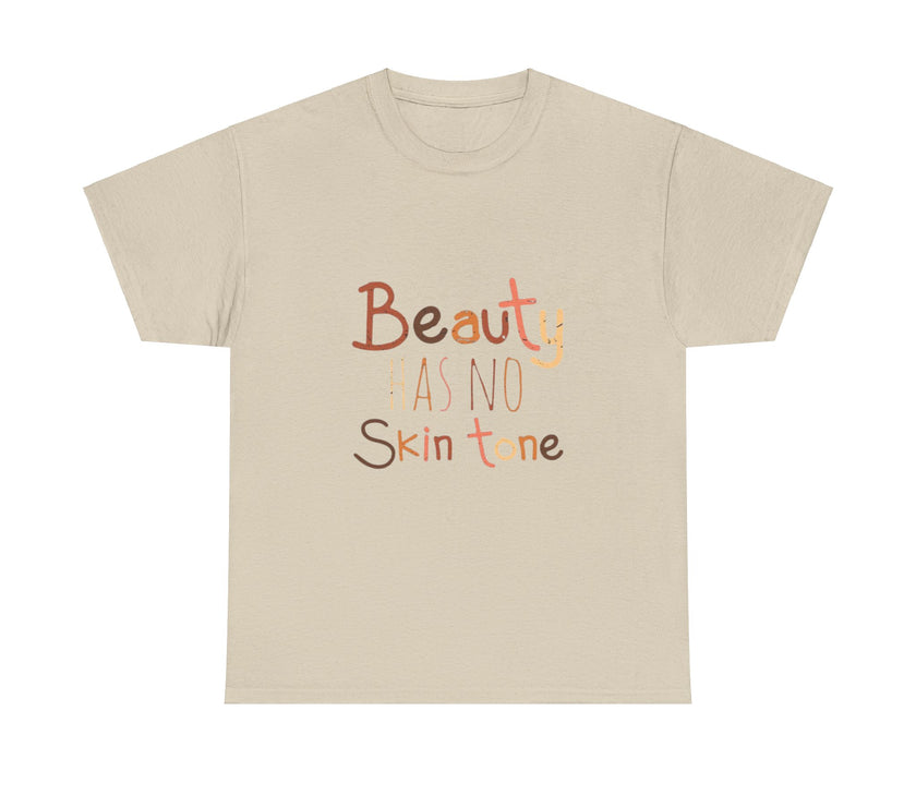 Beauty has no skin tone - Unisex Heavy Cotton Tee