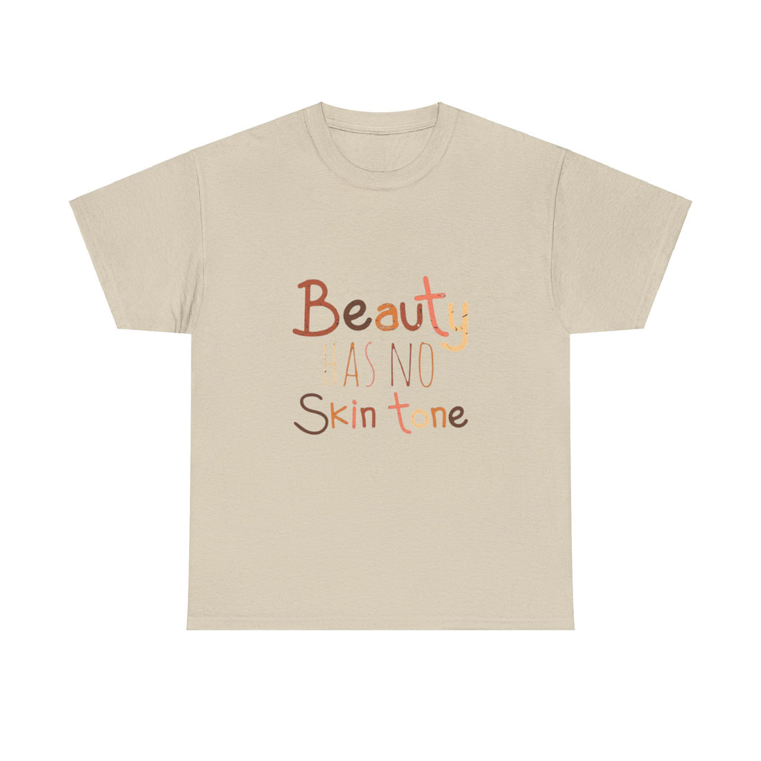 Beauty has no skin tone - Unisex Heavy Cotton Tee