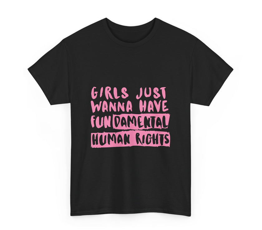 Girls just wanna have Fundamental Human Rights - Unisex Heavy Cotton Tee