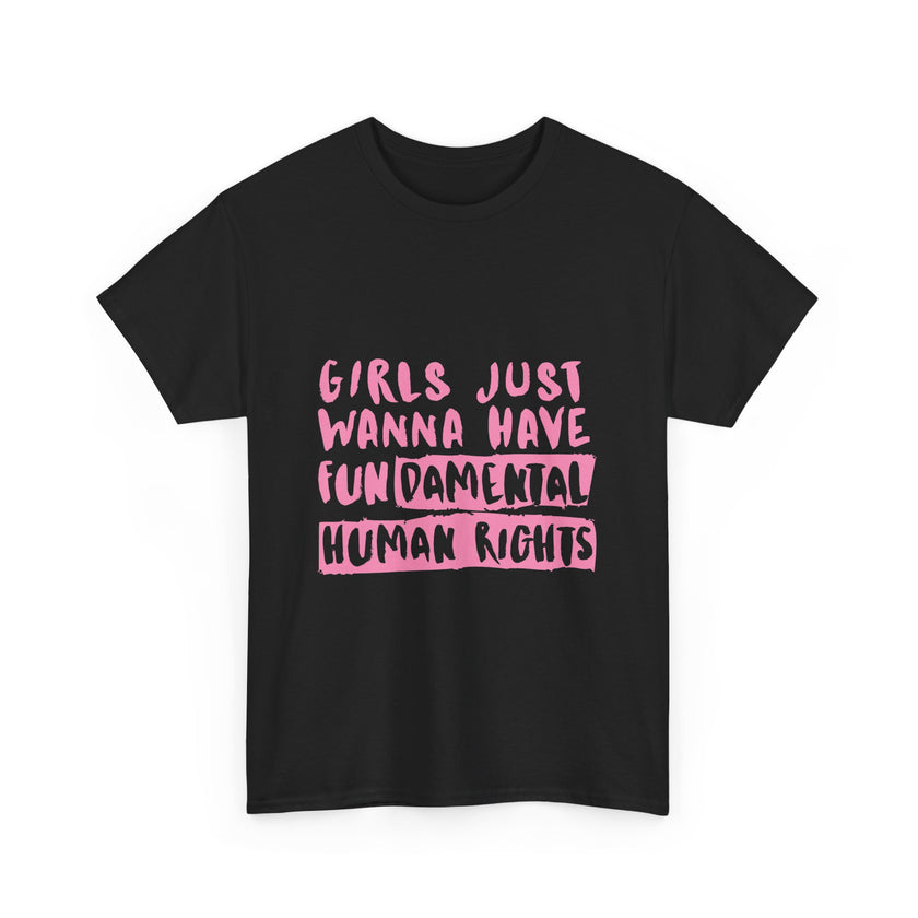 Girls just wanna have Fundamental Human Rights - Unisex Heavy Cotton Tee