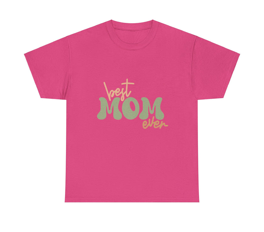 Best Mom Ever - Unisex Heavy Cotton Tee