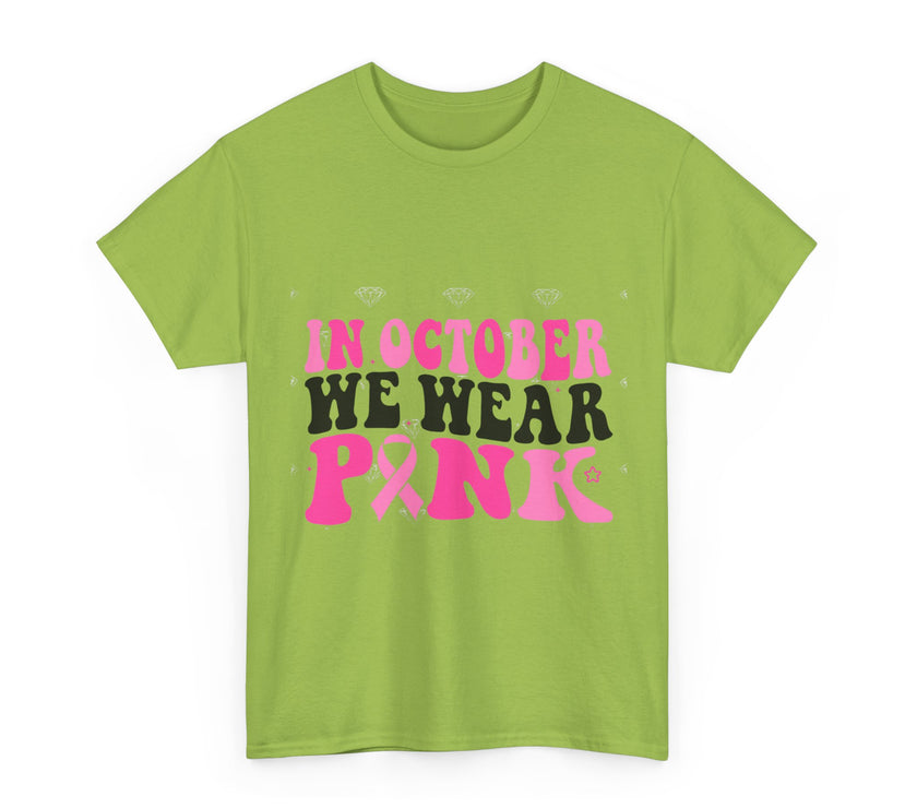 In October We Wear Pink - Unisex Heavy Cotton Tee