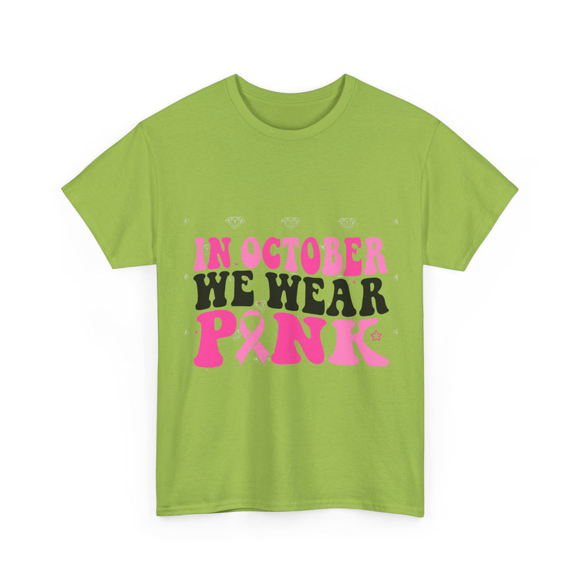 In October We Wear Pink - Unisex Heavy Cotton Tee