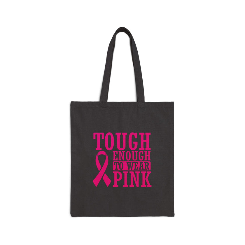 Tough Enough to Wear Pink - Cotton Canvas Tote Bag