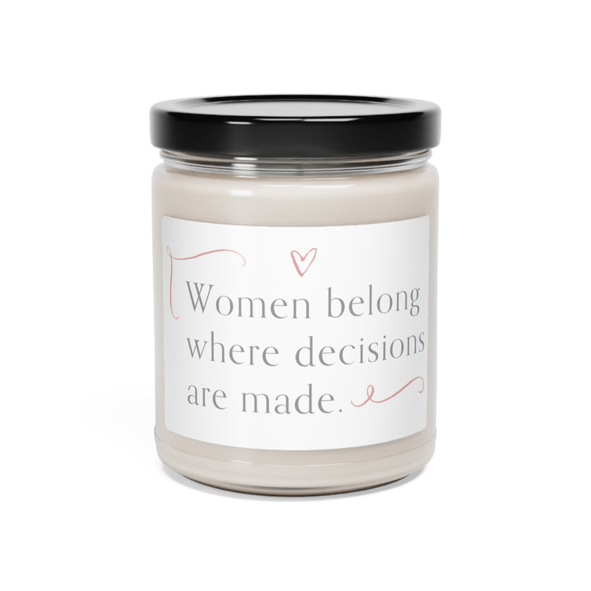 " Women belong where decisions are made" Cinnamon Vanilla Scented Soy Candle, 9oz