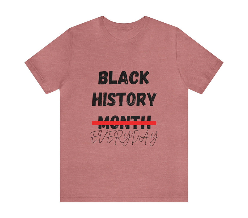 "Black History Everyday" Unisex Jersey Short Sleeve Tee