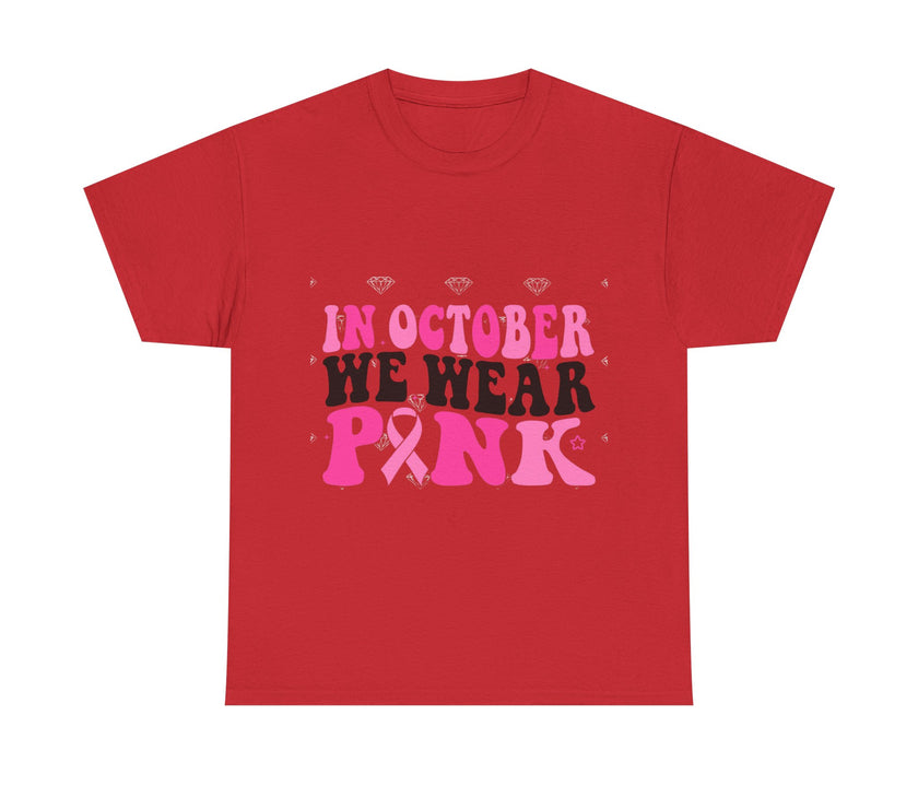 In October We Wear Pink - Unisex Heavy Cotton Tee