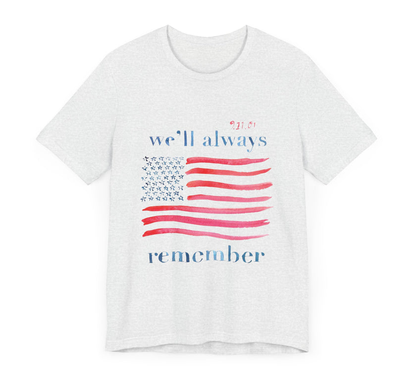 We'll Always Remember - Unisex Jersey Short Sleeve Tee