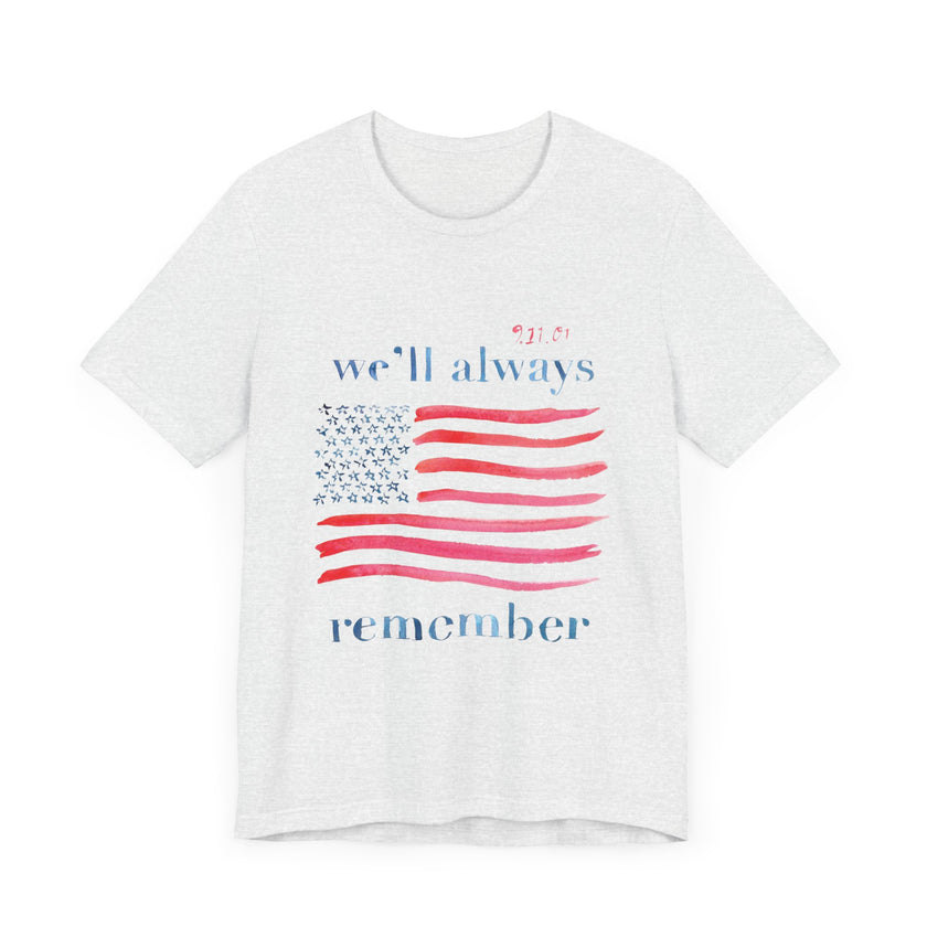 We'll Always Remember - Unisex Jersey Short Sleeve Tee