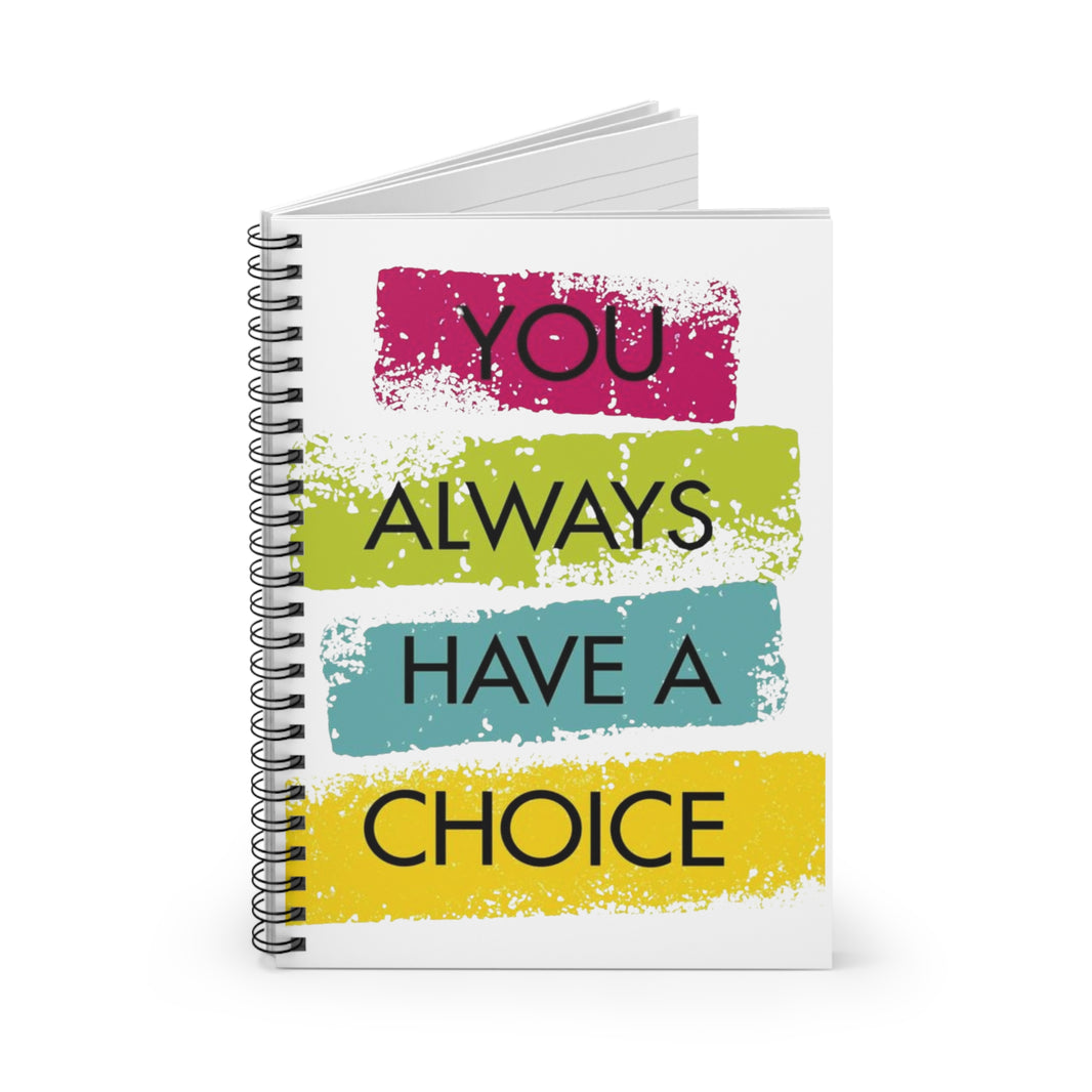 You Always Have a Choice - Spiral Notebook - Ruled Line