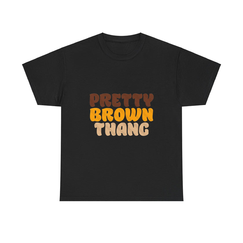 Pretty Brown Thang - Unisex Heavy Cotton Tee