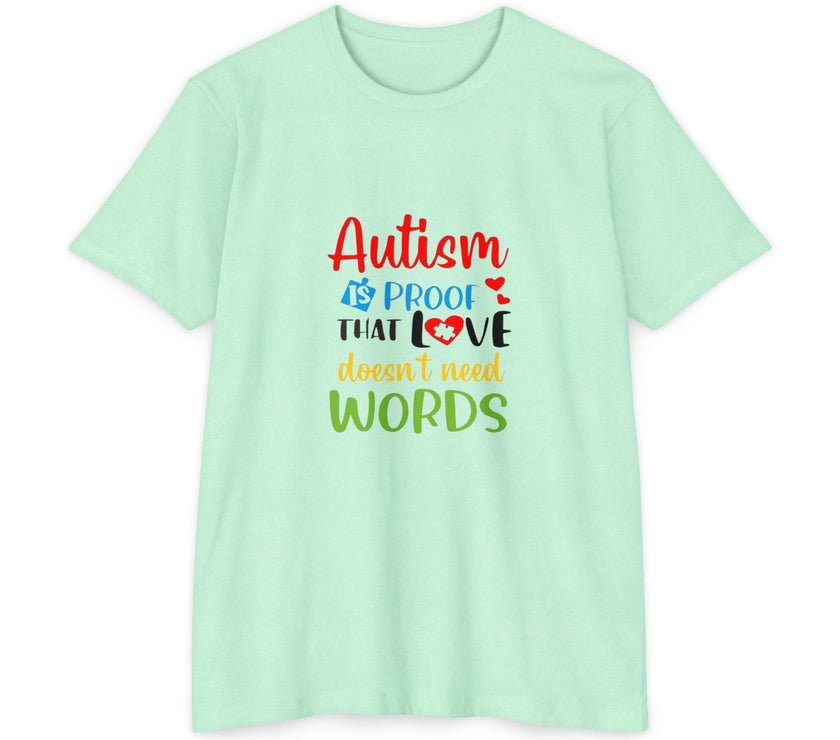 "Autism is Proof that Love doesn't need Words" Unisex CVC Jersey T-shirt