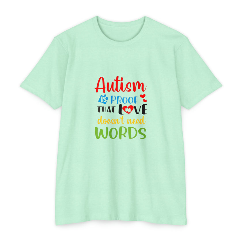 "Autism is Proof that Love doesn't need Words" Unisex CVC Jersey T-shirt