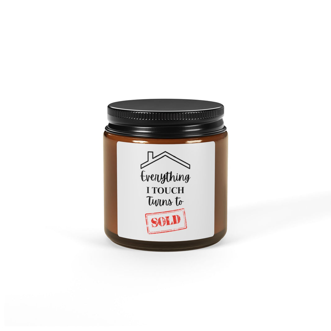 Everything I Touch Turns To Sold - Scented Soy Candle (Multi-Size, Amber Jar)