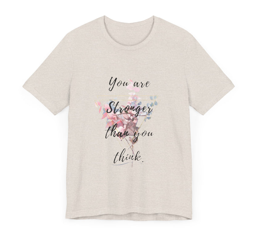 You are Stronger than you think - Unisex Jersey Short Sleeve Tee